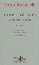 Couverture du livre « Larmes impures : Le jésuite parfait » de Furio Monicelli aux éditions Gallimard