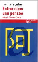 Couverture du livre « Entrer dans une pensée ou des possibles de l'esprit ; l'écart et l'entre » de Francois Jullien aux éditions Folio