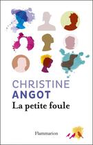 Couverture du livre « La petite foule » de Christine Angot aux éditions Flammarion