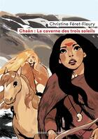 Couverture du livre « Chaân Tome 2 : la caverne des trois soleils » de Christine Feret-Fleury aux éditions Pere Castor