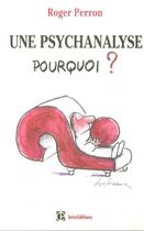 Couverture du livre « Une Psychanalyse, Pourquoi ? - 2eme Edition (2e édition) » de Perron aux éditions Dunod