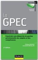 Couverture du livre « La GPEC ; construire une démarche de gestion prévisionnelle des emplois et des compétences (2e édition) » de Philippe Bernier et Annabelle Gresillon aux éditions Dunod