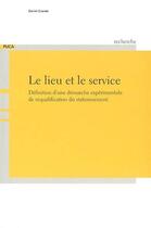 Couverture du livre « Le lieu et le service : definition d'une demarche experimentale de requalification du stationnement » de Grande Daniel aux éditions Cerema