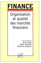 Couverture du livre « Organisation et qualité des marchés financiers » de Bertrand Jacquillat et Didier Davydoff et Bruno Biais aux éditions Puf
