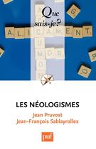 Couverture du livre « Les néologismes (2e édition) » de Jean Pruvost et Jean-Francois Sablayrolles aux éditions Que Sais-je ?