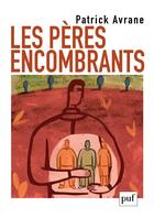 Couverture du livre « Les pères encombrants » de Patrick Avrane aux éditions Puf