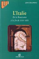 Couverture du livre « L'italie de la renaissance a la fin du xviiieme siecle » de Delumeau aux éditions Armand Colin