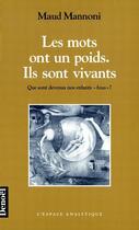 Couverture du livre « Les mots ont un poids, ils sont vivants ; que sont devenus nos enfants fous ? » de Maud Mannoni aux éditions Denoel