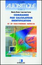 Couverture du livre « Cours d'automatique : Commande par calculateur. Identification » de Maurice Rivoire aux éditions Eyrolles