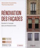 Couverture du livre « Rénovation des façades ; guide à l'usage des professionnels (2e édition) » de Thomas Gaumart et Alexandre Caussarieu aux éditions Eyrolles
