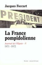 Couverture du livre « La France pompidolienne : Journal de l'Elysée IV - 1971-1972 » de Jacques Foccart aux éditions Fayard