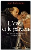 Couverture du livre « L'aveu et le pardon » de Jean Delumeau aux éditions Fayard