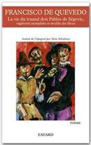 Couverture du livre « La vie du truand don Pablos de Ségovie, vagabond exemplaire et modèle des filous » de Francisco De Quevedo aux éditions Fayard