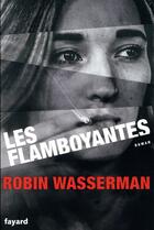 Couverture du livre « Les flamboyantes » de Robin Wasserman aux éditions Fayard
