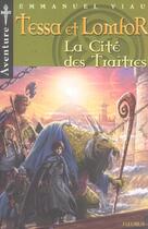 Couverture du livre « Tessa et Lomfor t.5 ; la cité des traîtres » de Emmanuel Viau aux éditions Fleurus