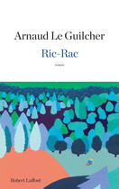 Couverture du livre « Ric rac » de Arnaud Le Guilcher aux éditions Robert Laffont