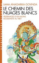 Couverture du livre « Le Chemin des nuages blancs : Pèlerinages d'un moine bouddhiste au Tibet (1932 à 1949) » de Lama Anagarika Govinda aux éditions Albin Michel