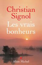 Couverture du livre « Les vrais bonheurs » de Christian Signol aux éditions Albin Michel