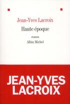 Couverture du livre « Haute époque » de Lacroix/Jean-Yves aux éditions Albin Michel