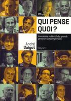 Couverture du livre « Qui pense quoi ? ; inventaire subjectif des grands penseurs contemporains » de Andre Guigot aux éditions Bayard