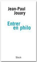 Couverture du livre « Entrer en philo » de Jean-Paul Jouary aux éditions Stock