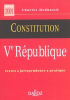 Couverture du livre « La Constitution De La V Republique ; Textes Jurisprudence Pratique » de Debbasch/Charles aux éditions Dalloz