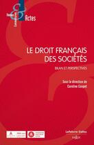 Couverture du livre « Le droit français des sociétés : Bilan et perspectives » de France Drummond et Caroline Coupet aux éditions Dalloz