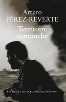 Couverture du livre « Territoire comanche » de Arturo Perez-Reverte aux éditions Belles Lettres