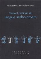 Couverture du livre « Manuel pratique de langue serbo-croate (édition 2002) » de Alexandre Popovic aux éditions Klincksieck