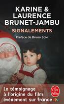 Couverture du livre « Signalements : Infanticide, pédophilie, maltraitance, tous complices » de Laurence Brunet-Jambu et Karine Brunet-Jambu aux éditions Le Livre De Poche