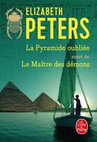 Couverture du livre « La Pyramide oubliée ; Le Maître des démons » de Elizabeth Peters aux éditions Le Livre De Poche