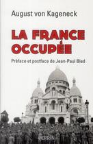 Couverture du livre « La France occupée » de August Von Kageneck aux éditions Perrin