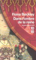 Couverture du livre « Dans l'ombre de la reine » de Buckley Fiona aux éditions 10/18