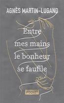 Couverture du livre « Entre mes mains le bonheur se faufile » de Agnes Martin-Lugand aux éditions Pocket