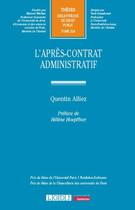 Couverture du livre « L'après-contrat administratif Tome 334 » de Quentin Alliez aux éditions Lgdj