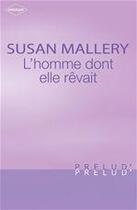 Couverture du livre « L'homme dont elle rêvait » de Susan Mallery aux éditions Harlequin