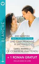 Couverture du livre « Une chirurgienne à Sao Paulo ; ce confrère inattendu ; nouveau départ pour le Dr Mackenzie » de Annie O'Neil et Carol Marinelli et Ann Mcintosh aux éditions Harlequin