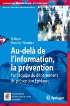 Couverture du livre « Au-delà de l'information, la prévention ; par l'équipe du département de prévention Epidaure » de Helene Sancho-Garnier aux éditions Springer