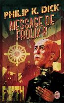 Couverture du livre « Message de Frolix 8 » de Philip K. Dick aux éditions J'ai Lu