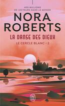 Couverture du livre « Le cercle blanc Tome 2 : La danse des dieux » de Nora Roberts aux éditions J'ai Lu