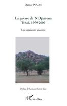 Couverture du livre « Guerre de N'djamena Tchad 1979-2006 ; un survivant raconte » de Oumar Nadji aux éditions L'harmattan