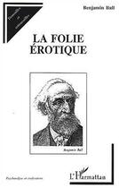 Couverture du livre « La folie érotique » de Benjamin Ball aux éditions Editions L'harmattan