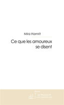 Couverture du livre « Ce que les amoureux se disent » de Mira Hamrit aux éditions Le Manuscrit