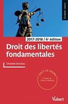 Couverture du livre « Droit des libertés fondamentales ; tout le cours (édition 2017/2018) » de Charlotte Denizeau aux éditions Vuibert