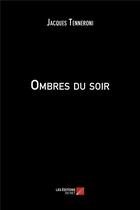 Couverture du livre « Ombres du soir » de Jacques Tenneroni aux éditions Editions Du Net