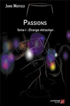 Couverture du livre « Passions t.1 ; étrange attraction » de Jamie Mayfield aux éditions Editions Du Net