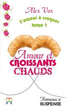 Couverture du livre « Amour et croissants chauds » de Alex Vox aux éditions Books On Demand