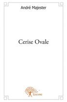 Couverture du livre « Cérise ovale » de Majester Andre aux éditions Edilivre