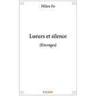 Couverture du livre « Lueurs et silence ; (Encrages) » de Fo Milan aux éditions Edilivre