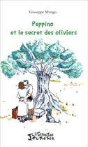 Couverture du livre « Peppino et le secret des oliviers » de Giuseppe Mungo aux éditions L'harmattan